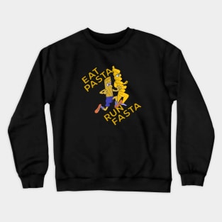 Eat Pasta Run Fasta Crewneck Sweatshirt